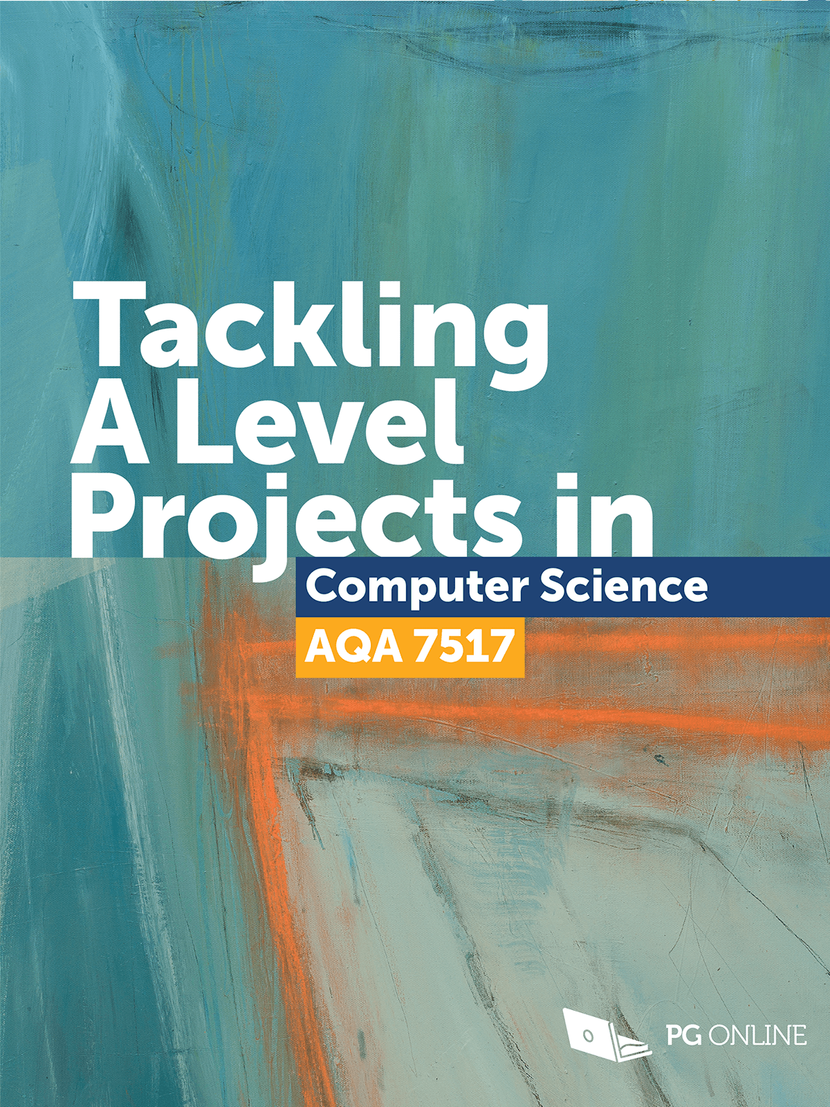 Tackling A Level projects in Computer Science Specifically for AQA 7517 cover